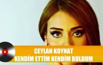 Ceylan Koynat - Kendim Ettim Kendim Buldum