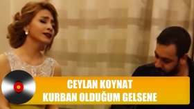 Ceylan Koynat - Kurban Olduğum Gelsene Ceylan Koynat - Kurban Olduğum Gelsene