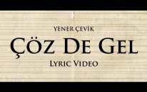 Yener Çevik- Çoz de Gel Lyric Video