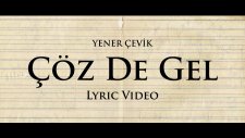 Yener Çevik- Çoz de Gel Lyric Video