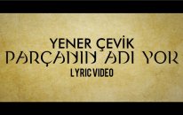 Yener Çevik - Parçanın Adı Yok Lyric Video