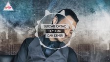 Serdar Ortac - Heyecan (Can Demir Remix)