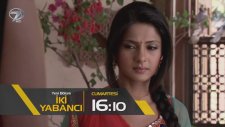 İki Yabancı 10.Bölüm Fragman (18 Şubat Cumartesi)