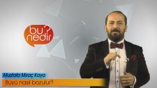 Medyum Miraç Kaya İle Büyü Nasıl Bozulur? - Bu Nedir