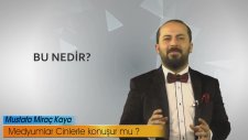 Medyum Miraç Kaya Medyumlar Cinlerle konuşur mu? - Bu Nedir