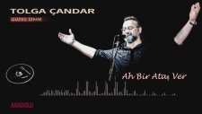 Tolga Çandar - Ah Bir Ataş Ver