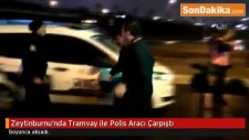 Zeytinburnu'nda Tramvay ile Polis Aracı Çarpıştı