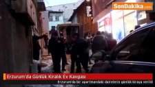 Erzurum'da Günlük Kiralık Ev Kavgası