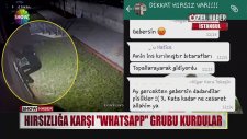 Hırsızlığa Karşı Whatsapp Grubu Kurdular