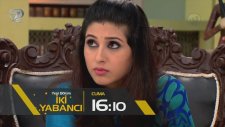 İki Yabancı 30.Bölüm Fragman (10 Mart Cuma)
