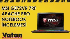 MSI GE72VR 7RF-290TR Apache Pro Notebook İncelemesi