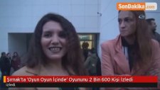 Şırnak'ta 'Oyun Oyun İçinde' Oyununu 2 Bin 600 Kişi İzledi