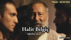 Halit Bilgiç - Ağladım Anne Halit Bilgiç - Ağladım Anne