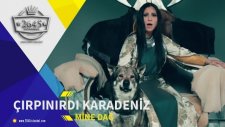Mine Dağ - Çırpınırdı Karadeniz