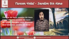 Tuncer Yolal - Sevdim Bir Kere (ilahi)