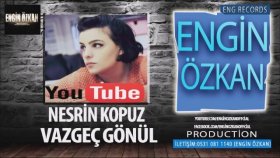 Nesrin Kopuz - Vazgeç Gönul Nesrin Kopuz - Vazgeç Gönul