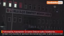 Tekirdağ'da, Kayınpeder ve Gelini Öldüren Şahıs İstanbul'da Yakalandı