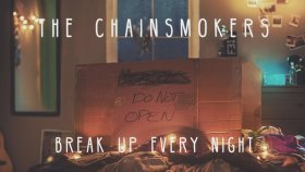 The Chainsmokers - Break Up Every Night The Chainsmokers - Break Up Every Night
