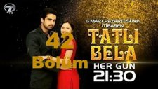 Tatlı Bela 42. Bölüm Özeti (17 Nisan Pazartesi)