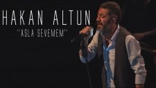 Hakan Altun - Asla Sevemem
