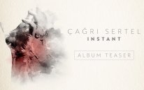 Çağrı Sertel - Instant (Album Teaser)