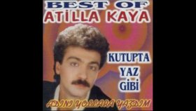 Atilla Kaya - Kutupda Yaz Gibi Atilla Kaya - Kutupda Yaz Gibi