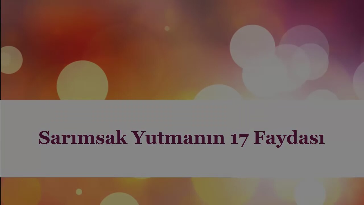 Sarımsağın Yararları Sarımsağın Yararları