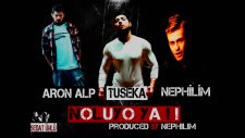 Aron Alp & Tuseka Ft. Nephilim (Musab Yıldız) - Noluyo Ya