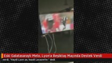 Eski Galatasaraylı Melo, Lyon'a Beşiktaş Maçında Destek Verdi