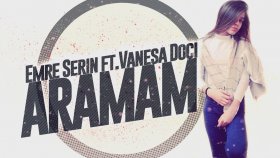 Emre Serin - Ft.Vanesa Doci - Aramam Emre Serin - Ft.Vanesa Doci - Aramam