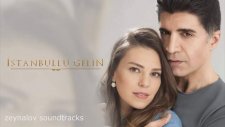İstanbullu Gelin - Sadece Sen ( Dizi Müziği )