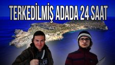 TERKEDİLMİŞ ADADA 24 SAAT GEÇİRMEK! (YILAN SALDIRDI)