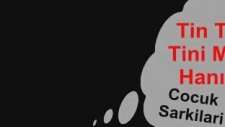 Tin Tin Tini Mini Hanım Çocuk Şarkısı