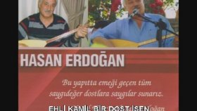Hasan Erdoğan - EHLİ KAMİL BİR DOST İSEN Hasan Erdoğan - EHLİ KAMİL BİR DOST İSEN