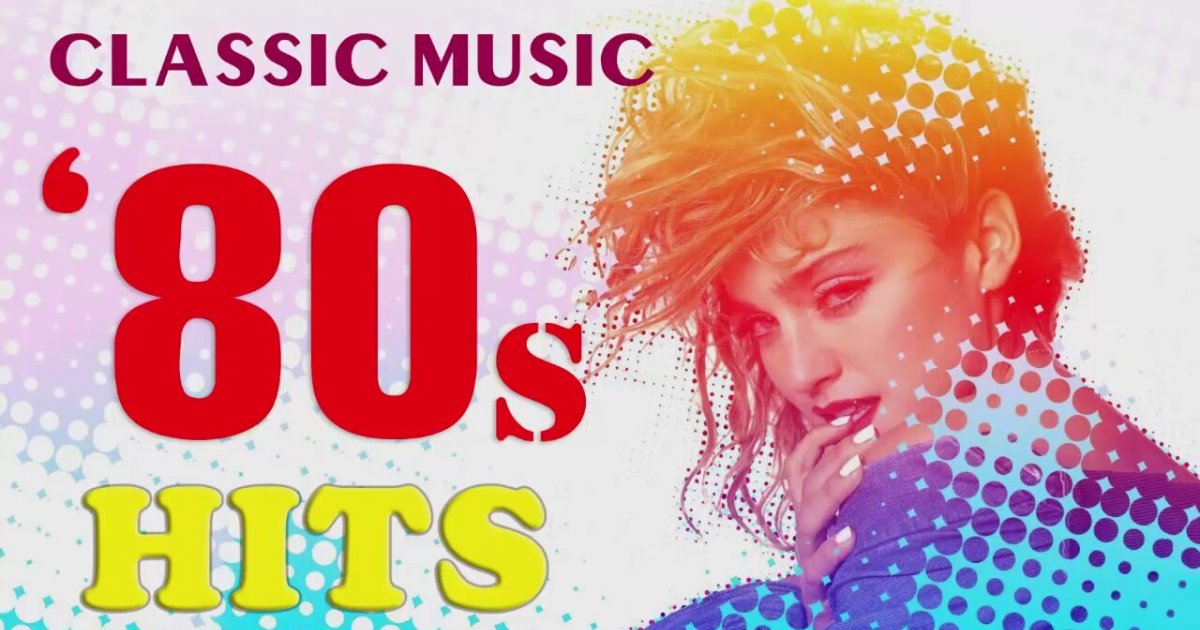 80s Music 80s Classic Hits Nonstop Songs Greatest Music Hits Of The 80s İ 0572