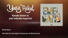 Emel Sayın - Seni Ne Çok Sevdiğimi Söylesem de Bilemezsin