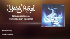 Enver Barış - Islak Çiçekler Enver Barış - Islak Çiçekler