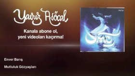 Enver Barış - Mutluluk Gözyaşları Enver Barış - Mutluluk Gözyaşları