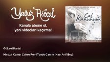 Göksel Kartal - Hicaz / Kamer Çehre Per-i Tende Canım - Hacı Arif Bey