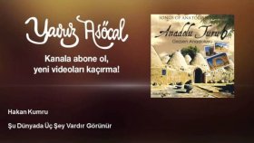 Hakan Kumru - Şu Dünyada Üç Şey Vardır Görünür Hakan Kumru - Şu Dünyada Üç Şey Vardır Görünür