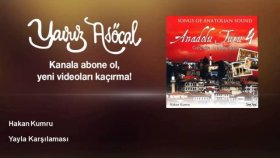 Hakan Kumru - Yayla Karşılaması Hakan Kumru - Yayla Karşılaması