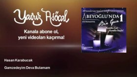 Hasan Karabucak - Gamzedeyim Deva Bulamam Hasan Karabucak - Gamzedeyim Deva Bulamam