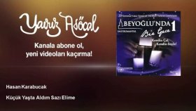 Hasan Karabucak - Küçük Yaşta Aldım Sazı Elime Hasan Karabucak - Küçük Yaşta Aldım Sazı Elime