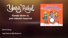 Sihirli Grup - Yağ Satarım Bal Satarım
