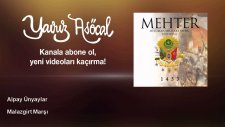 Alpay Ünyaylar - Malazgirt Marşı