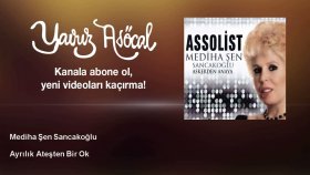 Mediha Şen Sancakoğlu - Ayrılık Ateşten Bir Ok Mediha Şen Sancakoğlu - Ayrılık Ateşten Bir Ok