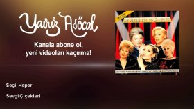 Secil Heper - Sevgi Çiçekleri Secil Heper - Sevgi Çiçekleri