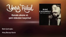 Baki Çallıoğlu - Ateş Bacayı Sardı