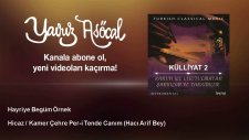 Hayriye Begüm Örnek - Hicaz / Kamer Çehre Per-i Tende Canım - Hacı Arif Bey