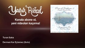Turan Saka - Derman Kar Eylemez - Solo Turan Saka - Derman Kar Eylemez - Solo